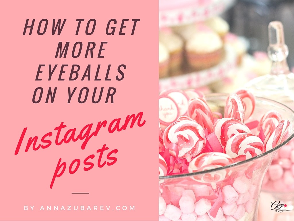 How to get more Eyeballs on your Instagram Posts. via @annazubarev