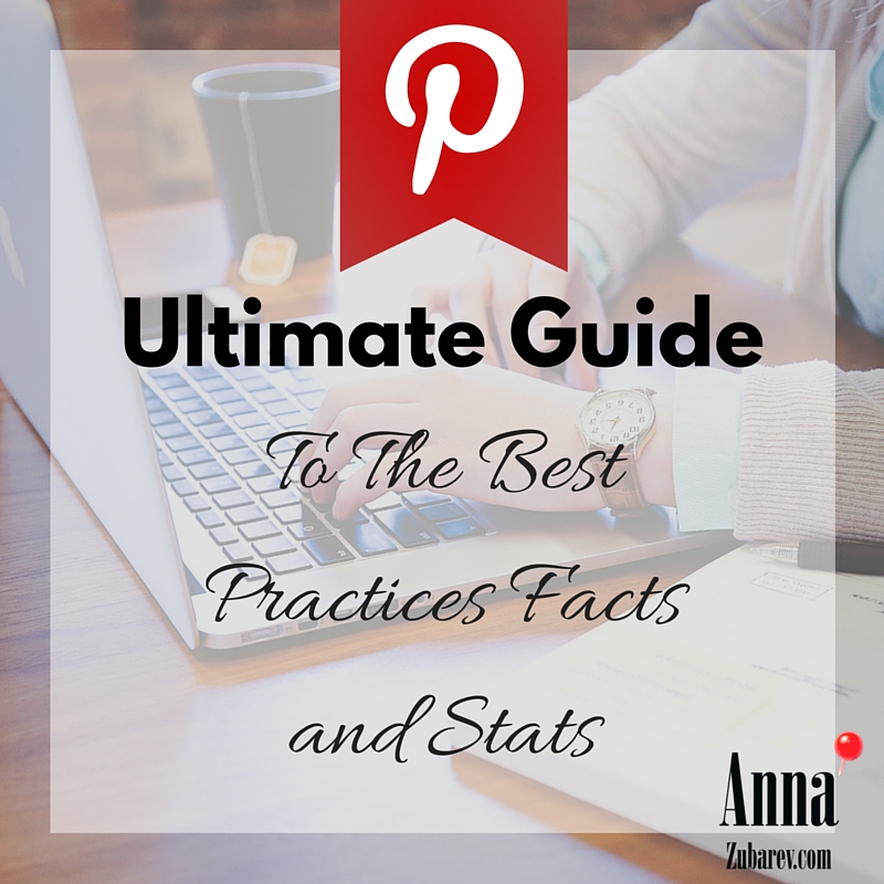 Pinterest Ultimate Guide To The Best Practices, Facts And Stats.