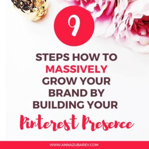 9 Steps How to Massively Grow Your Brand by Building your Pinterest Presence