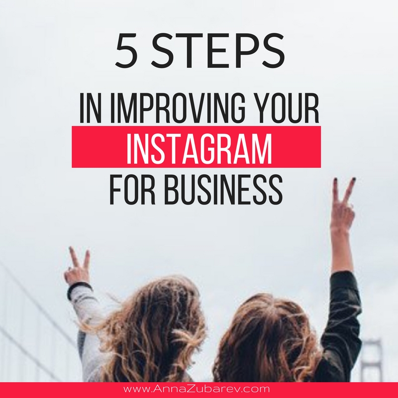 5 Steps In Improving Your Instagram for Business. via @annazubarev