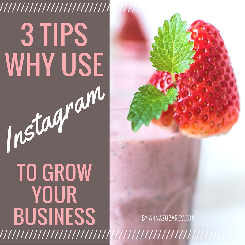 3 Tips Why Use Instagram To Grow Your Business.