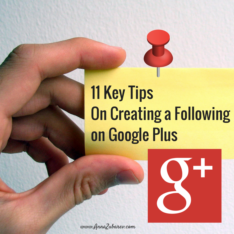 11 Key Tips On Creating a Following on Google Plus
