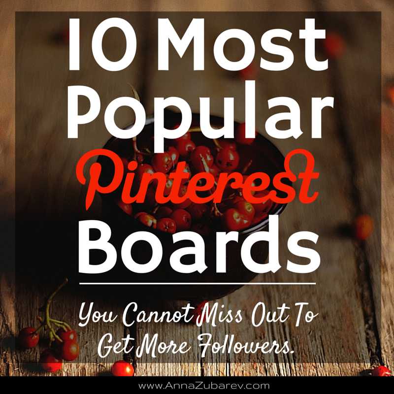 10 Most Popular Pinterest Boards You Cannot Miss Out To Get More Followers.
