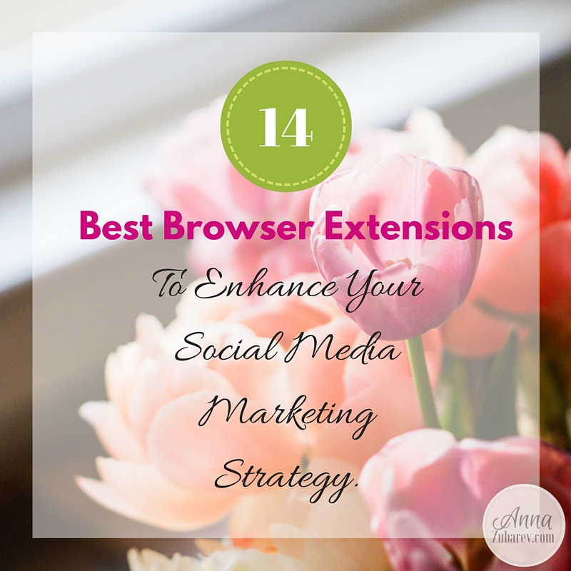 14 Best Browser Extensions To Enhance Your Social Media Marketing Strategy.