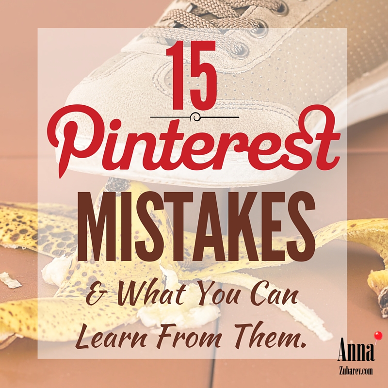15 Pinterest Mistakes and What You Can Learn From Them.