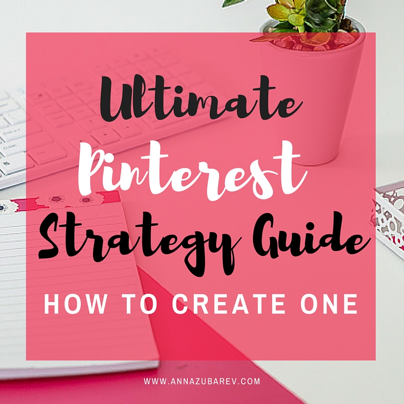 Ultimate Pinterest Strategy Guide and How to Create one. via @annazubarev